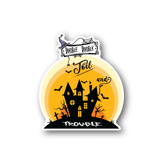 Image of Double Toil and Trouble Hanuted House Sticker