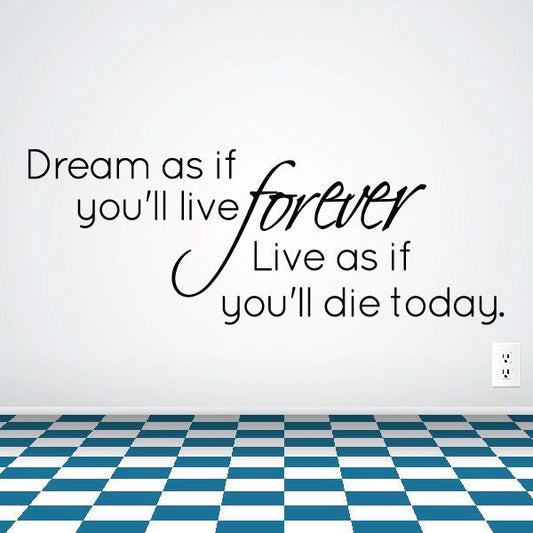 Image of Dream as if you'll live forever live as if you'll die today Decal