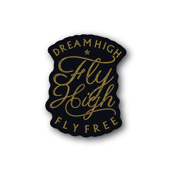 Image of Dream High Fly High Fly Free Sticker