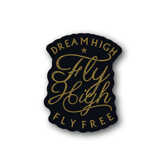 Image of Dream High Fly High Fly Free Sticker