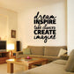 Motivational wall decal with black text: dream INSPIRE take chances CREATE imagine
