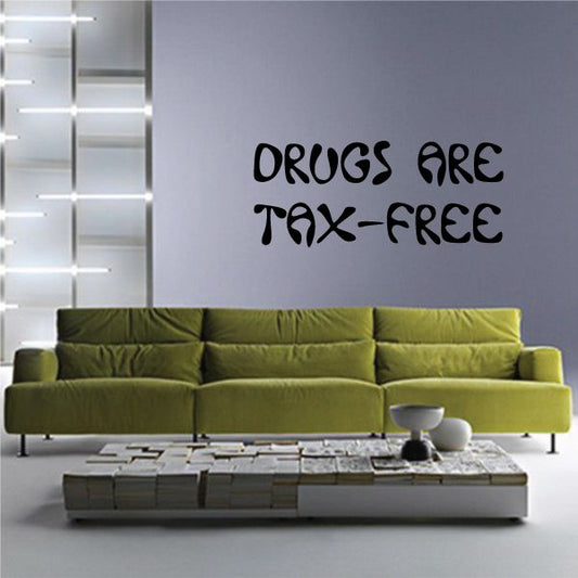 Image of Drugs are tax free Decal