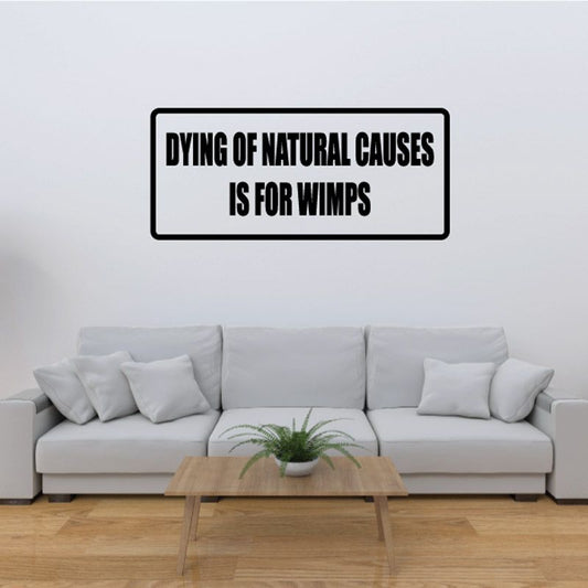 Image of Dying of natural causes is for wimps Decal