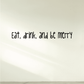 Wall decal with black text: Eat, drink, and be merry