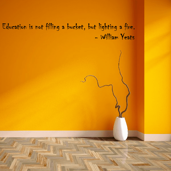 Image of Education is not filling a bucket but lighting a fire William Yeats Wall Decal