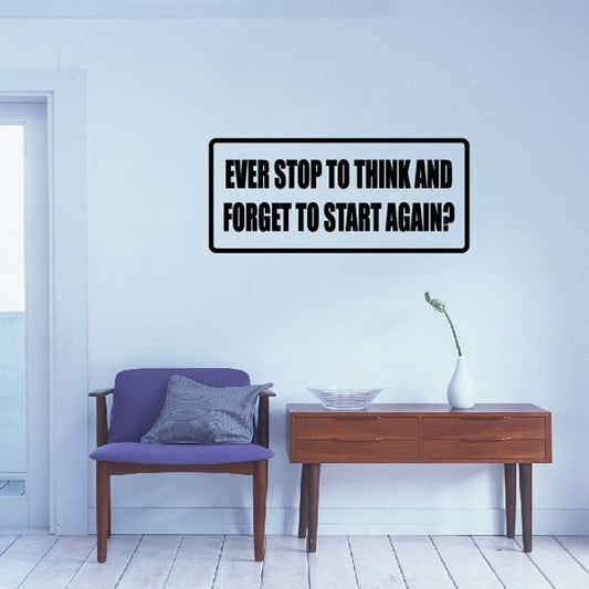 Image of Ever stop to think and forget to start again Decal