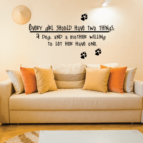 Image of Every girl should have two things a dog and a mother willing to let her have one Wall Decal