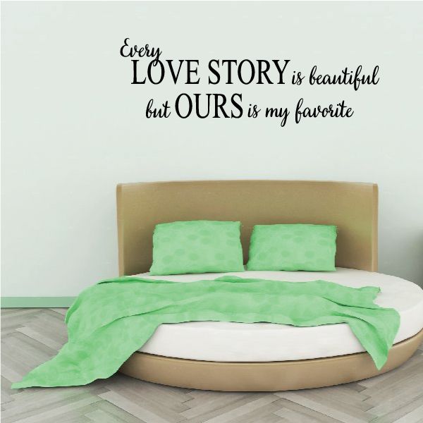 Image of Every Love Story Is Beautiful But Ours Is My Favorite Decal