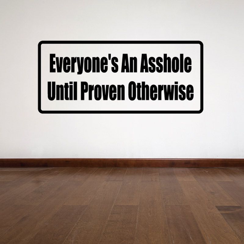 Image of Everyone's an a**hole until proven otherwise Decal