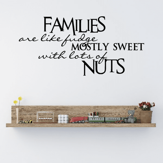 Image of Families are like fudge mostly sweet with lots of nuts Wall Decal