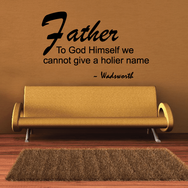 Image of Father to god himself we cannot give a holier name Wadsworth Wall Decal