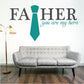 Father you are my hero tie wall decal with teal necktie and white lettering