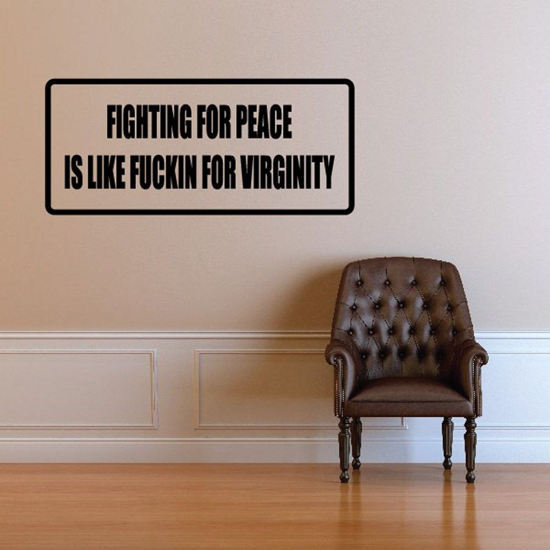 Image of Fighting for peace is like fckin for virginity Decal