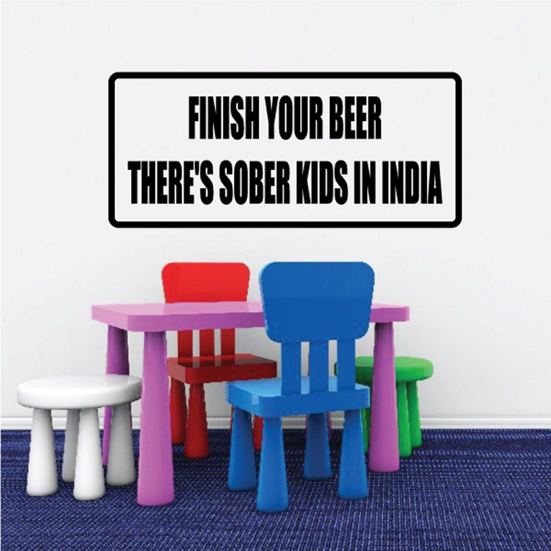 Image of Finish Your Beer There's Sober Kids In India Decal