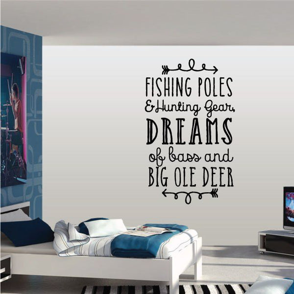 Vinyl wall decal text: Fishing poles & hunting gear dreams of bass and big ole deer