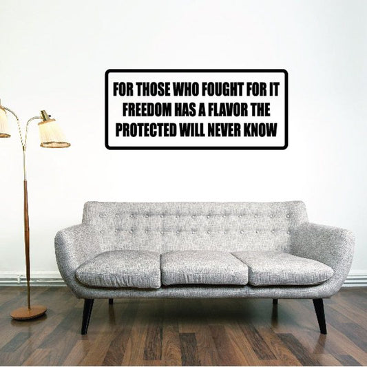 Image of For those who fought for it freedom has a flavor the protected will never know Decal