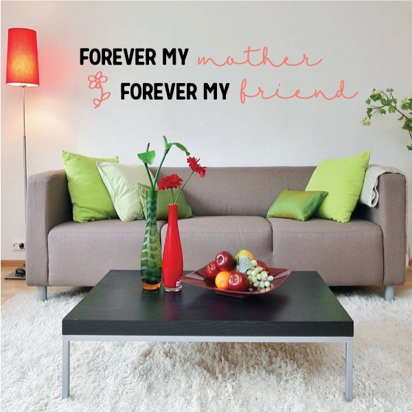 Wall decal text: "FOREVER MY mother" and "FOREVER MY friend" with flower icons