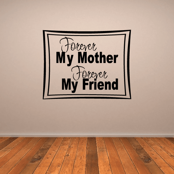 Wall decal text: Forever My Mother and My Friend