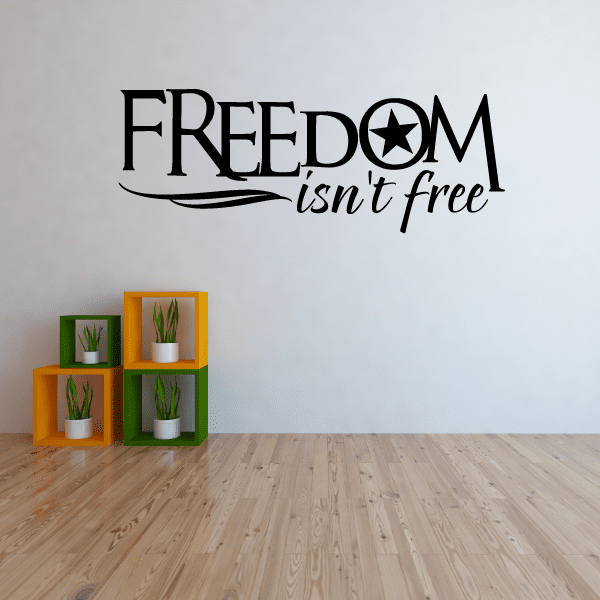 Freedom Isn’t Free vinyl wall decal, black text with star in O