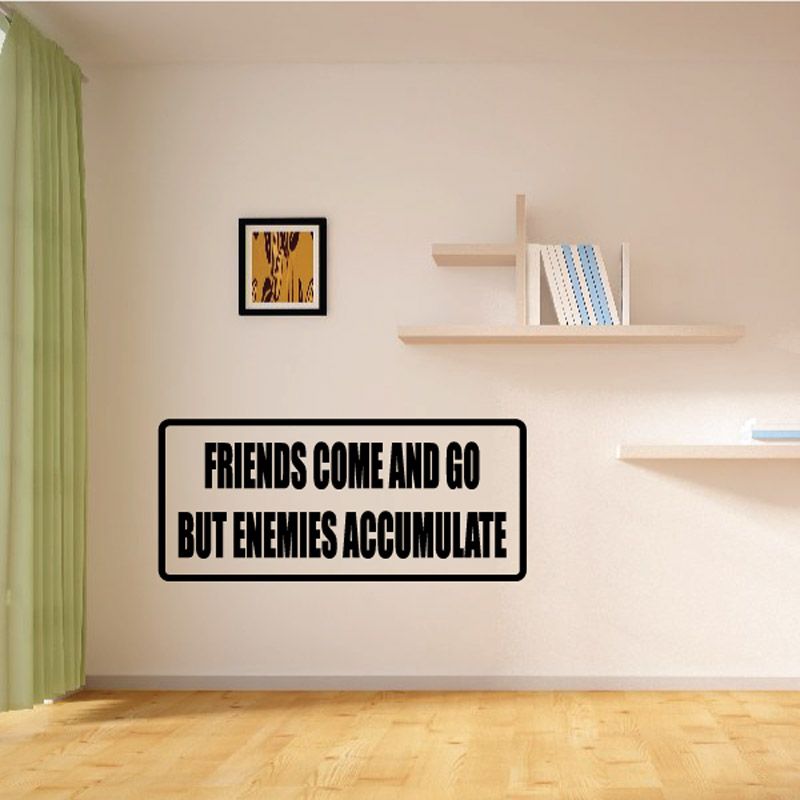 Image of Friends Come and go but enemies accumulate Decal