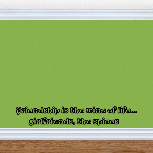 Wall decal with quote text in playful script: Friendship is the wine of life