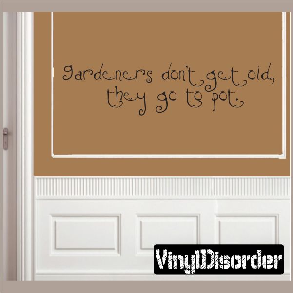 Image of Gardeners dont get old they go to pot wall Decal