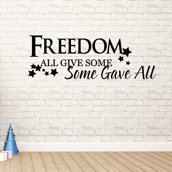 Freedom wall decal with black lettering: FREEDOM, ALL GIVE SOME, Some Give All, stars