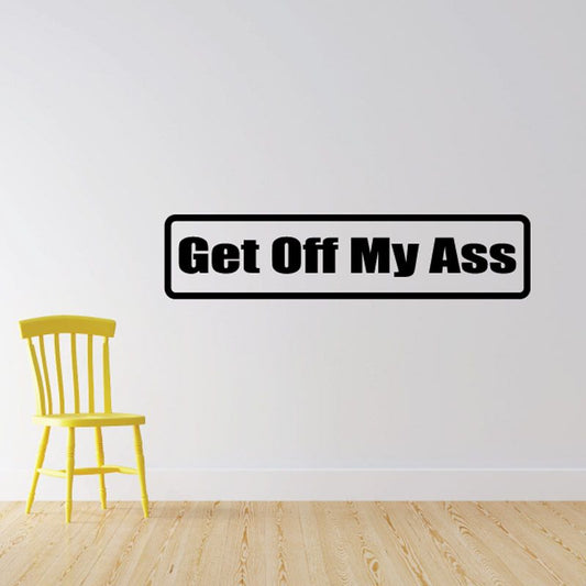 Image of Get off my ass Decal