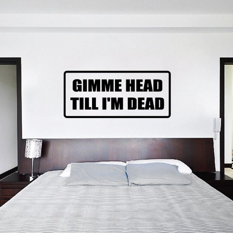 Image of Gimme head till im dead Decal