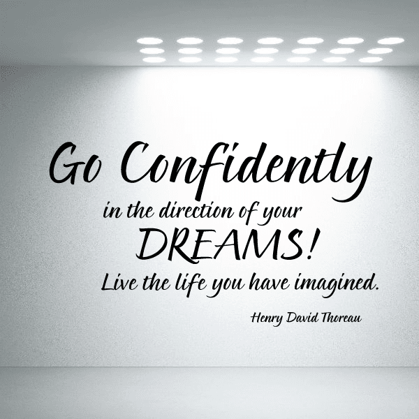 Image of Go confidently in the direction of your dreams Live the life you have imagined Henry David Thoreau Wall Decal