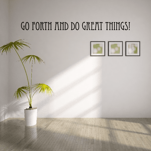 Inspirational wall decal with "Go forth and do great things!"