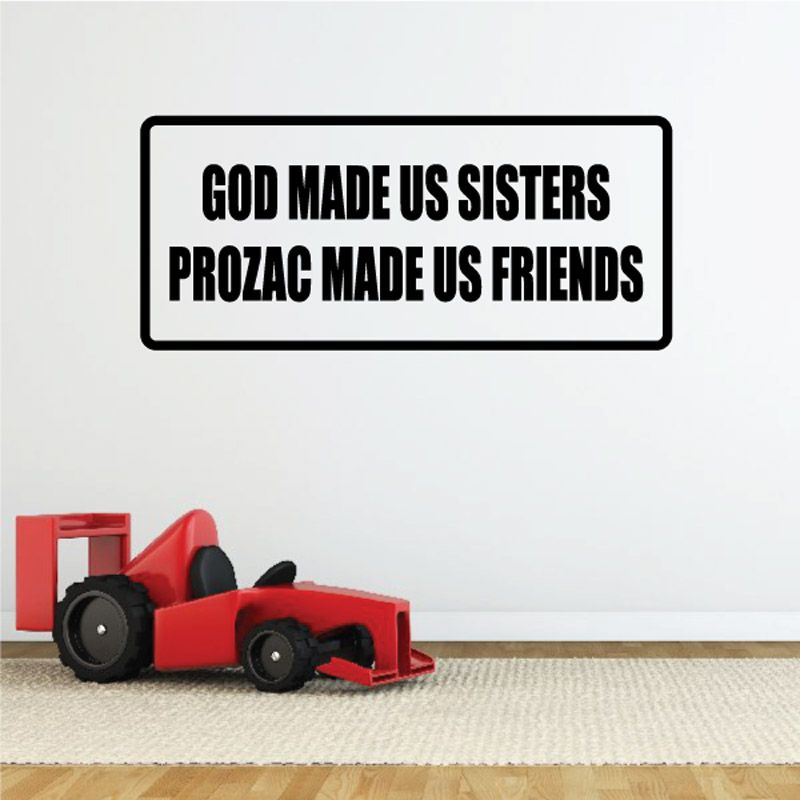 Image of God made us sisters Prozac made us friends Decal