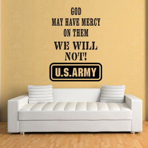 Wall decal with quote text: 'GOD MAY HAVE MERCY ON THEM WE WILL NOT!' U.S. ARMY