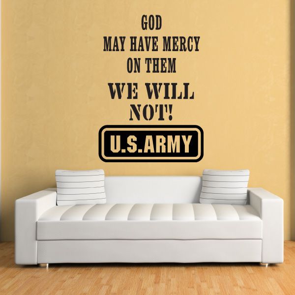 Wall decal with quote text: 'GOD MAY HAVE MERCY ON THEM WE WILL NOT!' U.S. ARMY