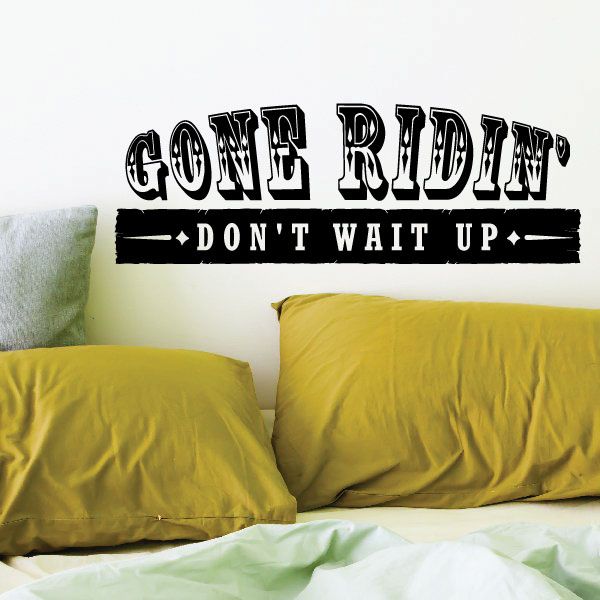 Wall decal quote: “GONE RIDIN’” and “DON’T WAIT UP” in bold black letters