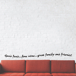 Cursive wall decal: Good food...fine wine...great family and friends!