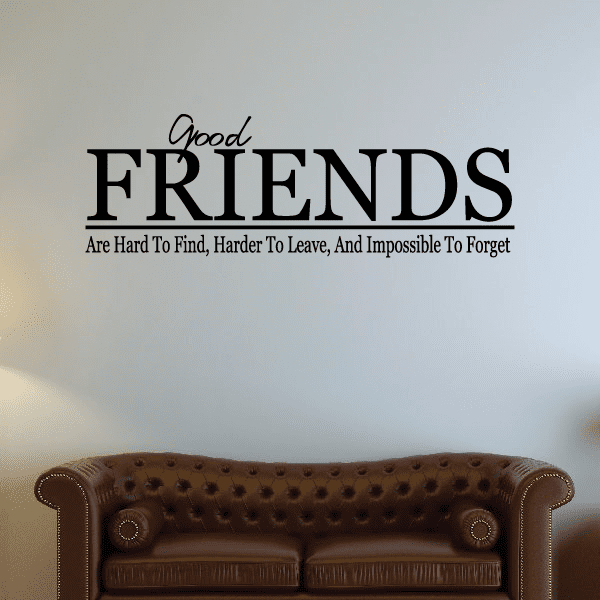 Wall decal with "Good FRIENDS" lettering and "Are Hard To Find..." quote