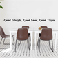Wall decal text: Good Friends, Good Food, Good Times in cursive
