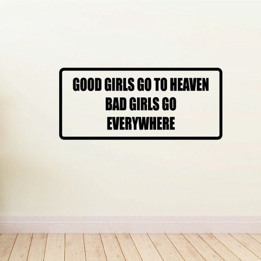 Image of Good girls go to heaven bad girls go everywhere Decal