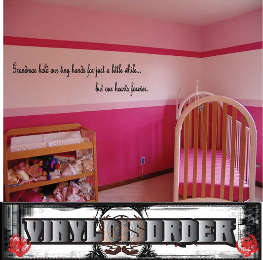 Image of Grandmas hold our tiny hands for just a little while but our hearts forever Wall Decal