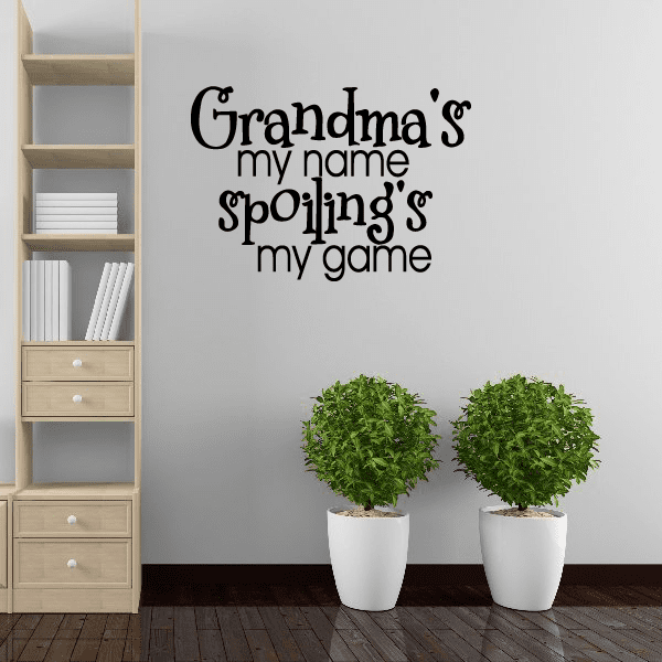 Image of Grandmas My name spoiling is my game Wall Decal