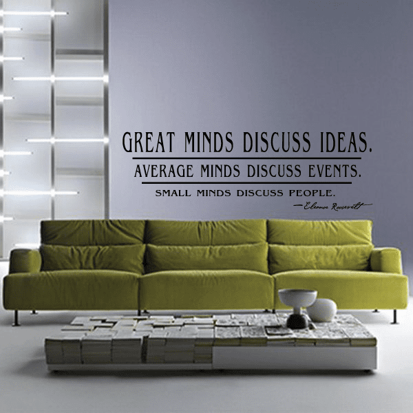 Image of Great minds discuss ideas average minds discuss events small minds discuss people Eleanor Roosevelt Wall Decal