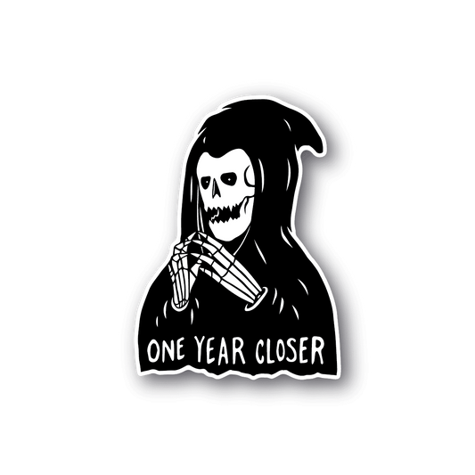Vinyl sticker: hooded grim reaper skull with 'ONE YEAR CLOSER' text