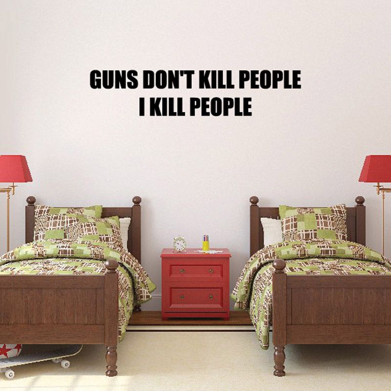 Image of Guns don't kill people I kill people Wall Decal - Vinyl Decal - Car Decal - DC0123