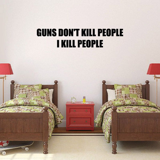 Image of Guns don't kill people I kill people Wall Decal - Vinyl Decal - Car Decal - DC0123