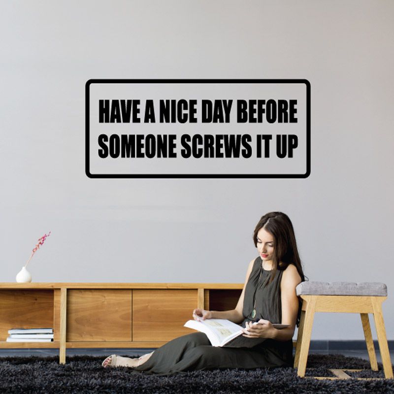 Image of Have a nice day before someone screws it up Decal