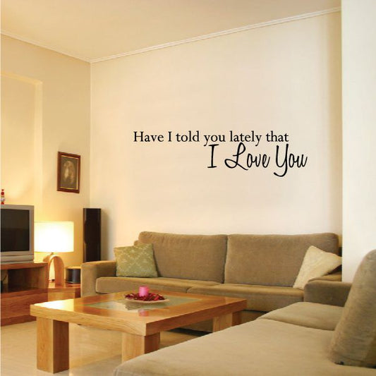 Image of Have I Told You Lately That I Love You Decal