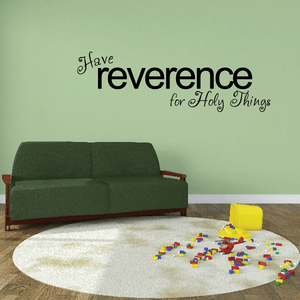 Have reverence wall decal with ornate script text “for Holy Things”