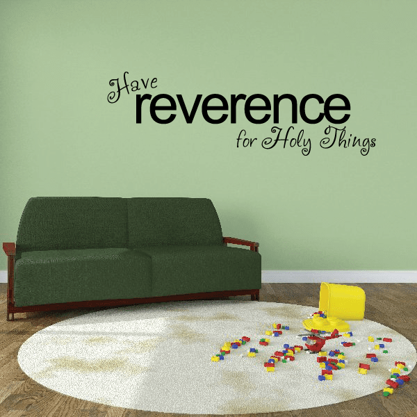 Have reverence wall decal with ornate script text “for Holy Things”