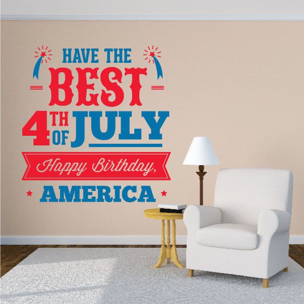 Image of Have the Best 4th of July Happy Birthday America Decal